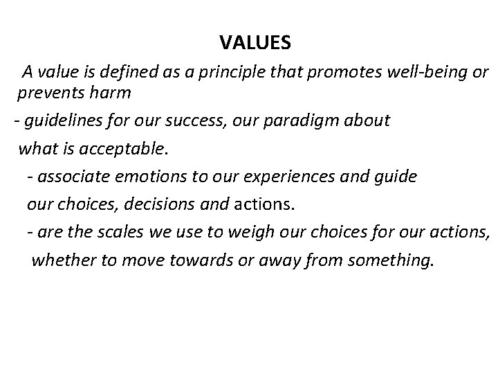 VALUES A value is defined as a principle that promotes well-being or prevents harm