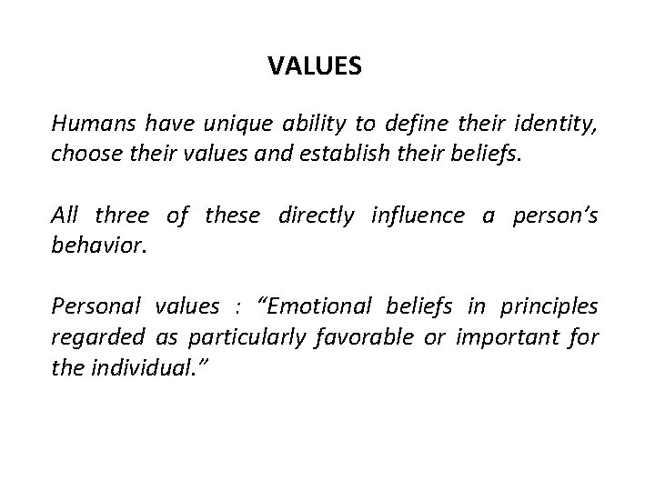 VALUES Humans have unique ability to define their identity, choose their values and establish