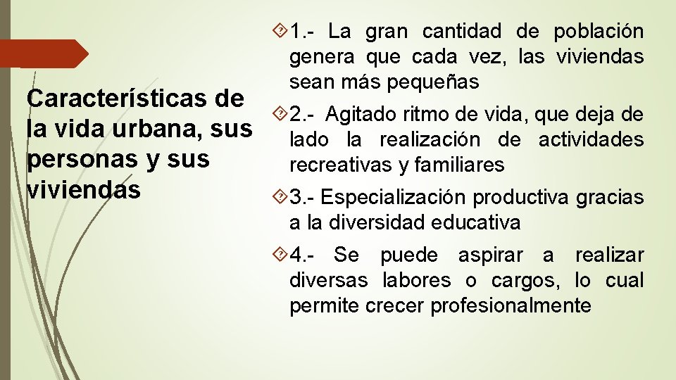  1. - La gran cantidad de población genera que cada vez, las viviendas