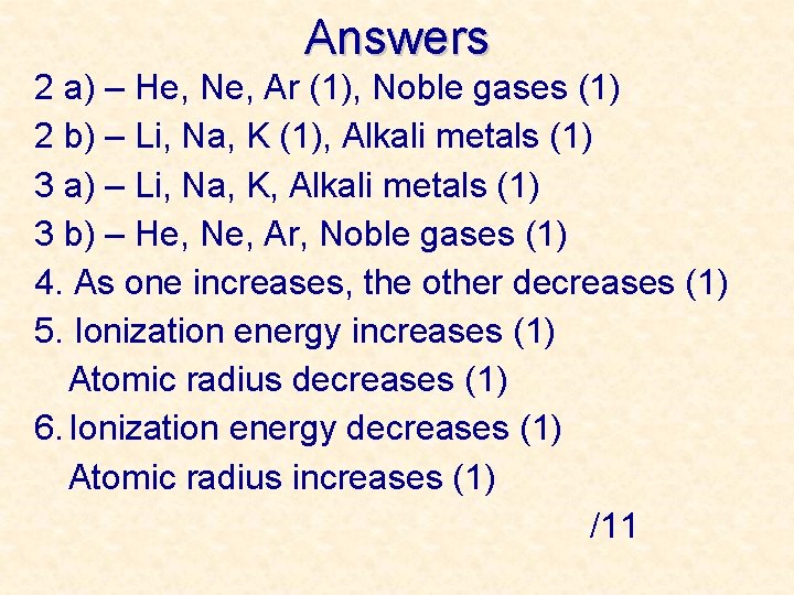 Answers 2 a) – He, Ne, Ar (1), Noble gases (1) 2 b) –
