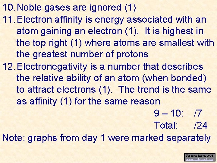 10. Noble gases are ignored (1) 11. Electron affinity is energy associated with an