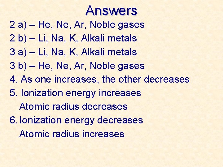 Answers 2 a) – He, Ne, Ar, Noble gases 2 b) – Li, Na,