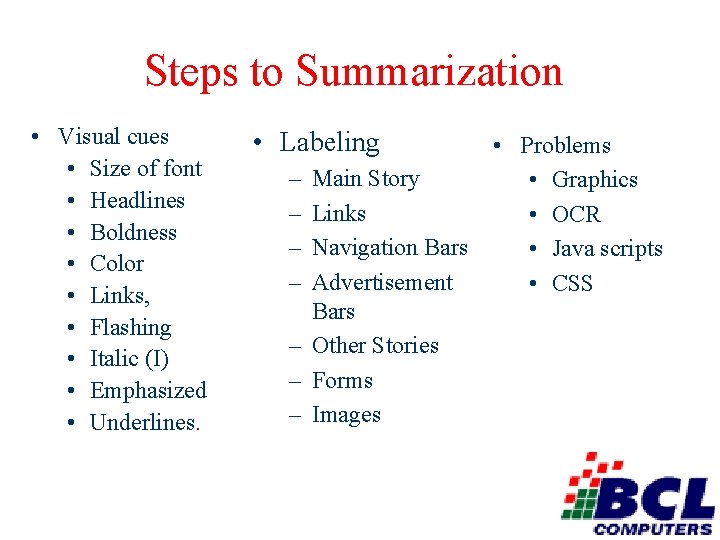 Steps to Summarization • Visual cues • Size of font • Headlines • Boldness