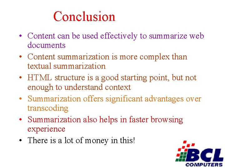 Conclusion • Content can be used effectively to summarize web documents • Content summarization