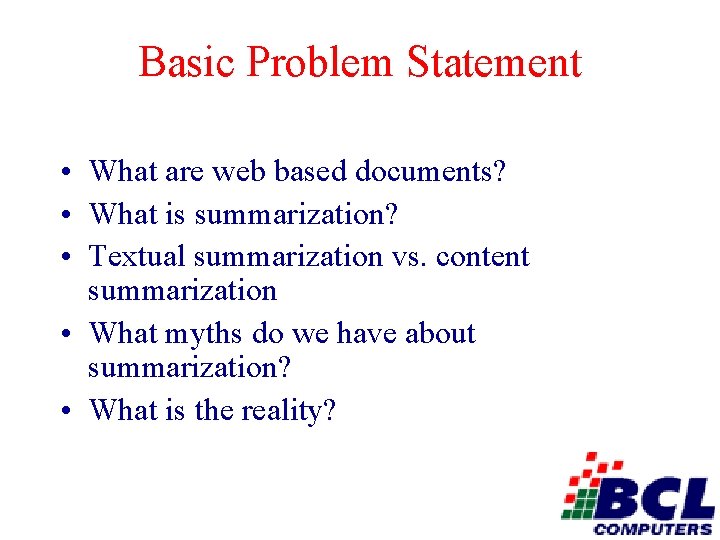 Basic Problem Statement • What are web based documents? • What is summarization? •