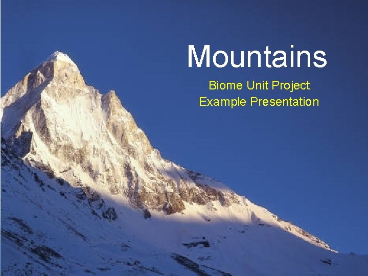 Mountains Biome Unit Project Example Presentation Mountains Biome Unit Project Example Presentation