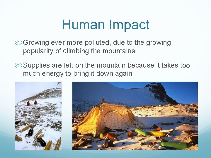 Human Impact Growing ever more polluted, due to the growing popularity of climbing the