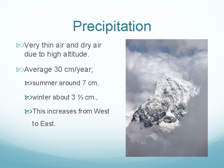 Precipitation Very thin air and dry air due to high altitude. Average 30 cm/year;