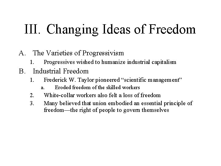 III. Changing Ideas of Freedom A. The Varieties of Progressivism 1. Progressives wished to