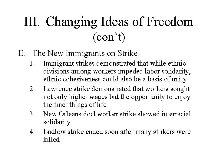 III. Changing Ideas of Freedom (con’t) E. The New Immigrants on Strike 1. 2.