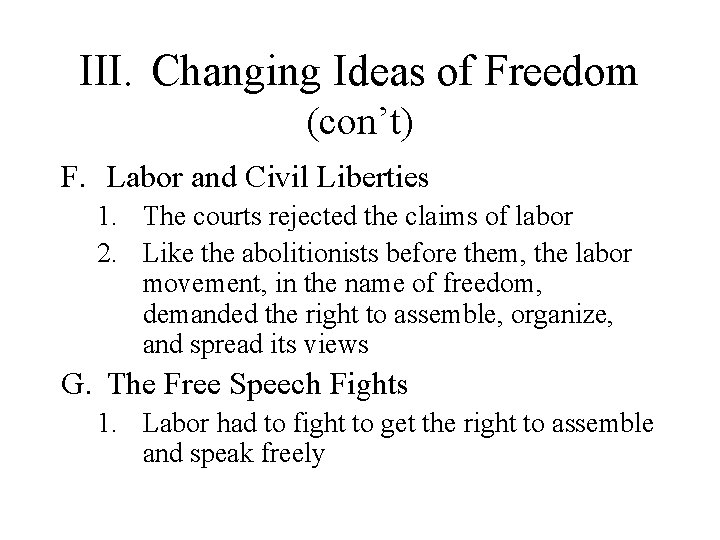 III. Changing Ideas of Freedom (con’t) F. Labor and Civil Liberties 1. The courts