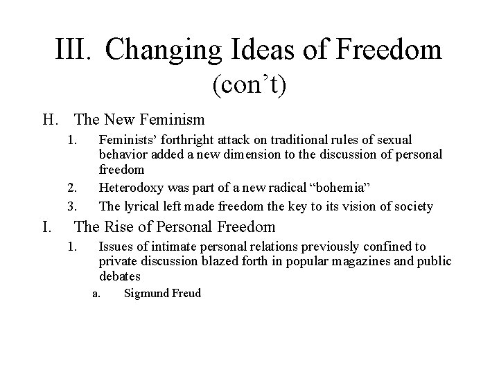 III. Changing Ideas of Freedom (con’t) H. The New Feminism 1. 2. 3. I.