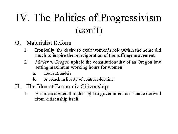 IV. The Politics of Progressivism (con’t) G. Materialist Reform 1. 2. Ironically, the desire