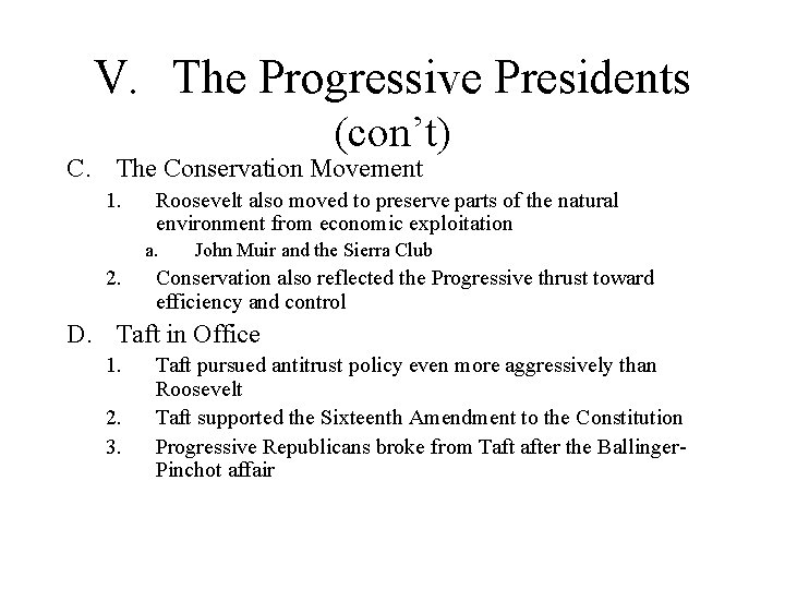 V. The Progressive Presidents (con’t) C. The Conservation Movement 1. Roosevelt also moved to