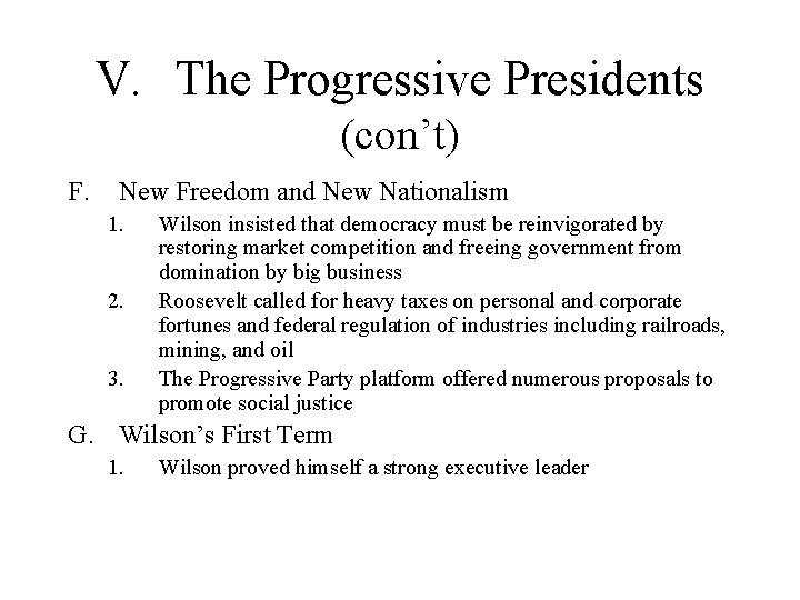 V. The Progressive Presidents (con’t) F. New Freedom and New Nationalism 1. 2. 3.