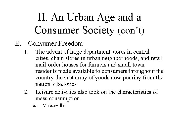 II. An Urban Age and a Consumer Society (con’t) E. Consumer Freedom 1. 2.