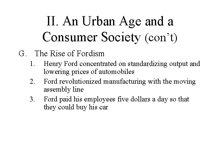 II. An Urban Age and a Consumer Society (con’t) G. The Rise of Fordism