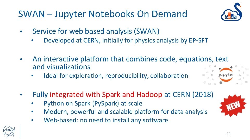 SWAN – Jupyter Notebooks On Demand • Service for web based analysis (SWAN) •