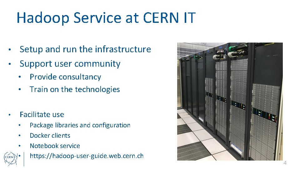 Hadoop Service at CERN IT Setup and run the infrastructure • Support user community