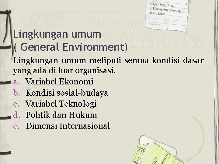 Lingkungan umum ( General Environment) Lingkungan umum meliputi semua kondisi dasar yang ada di