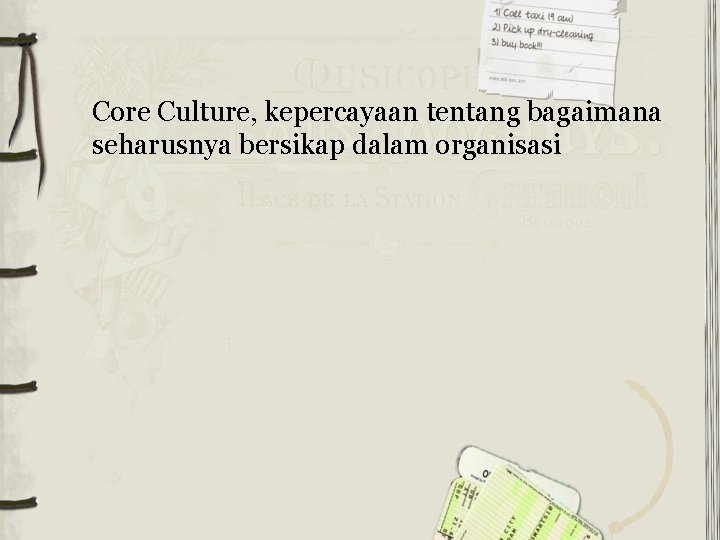 Core Culture, kepercayaan tentang bagaimana seharusnya bersikap dalam organisasi 