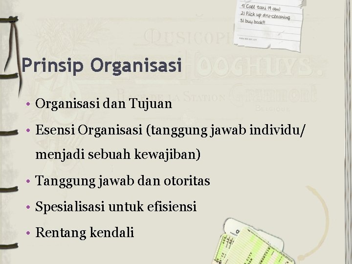 Prinsip Organisasi • Organisasi dan Tujuan • Esensi Organisasi (tanggung jawab individu/ menjadi sebuah