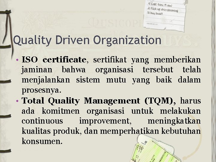 Quality Driven Organization • ISO certificate, sertifikat yang memberikan jaminan bahwa organisasi tersebut telah