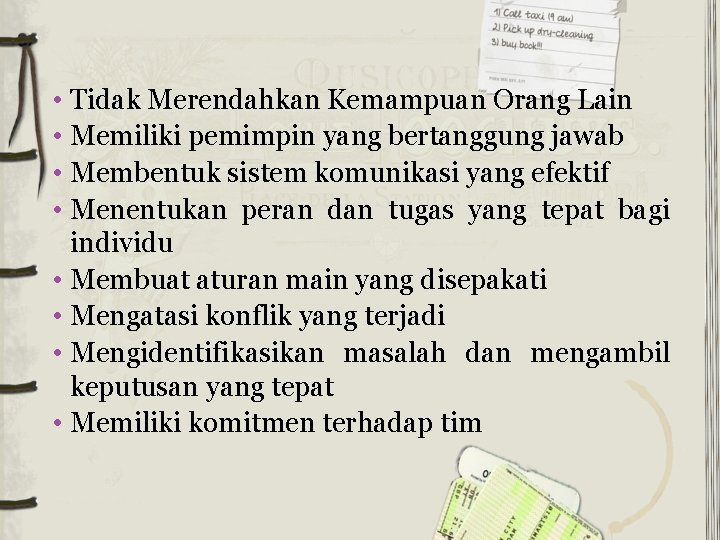  • Tidak Merendahkan Kemampuan Orang Lain • Memiliki pemimpin yang bertanggung jawab •