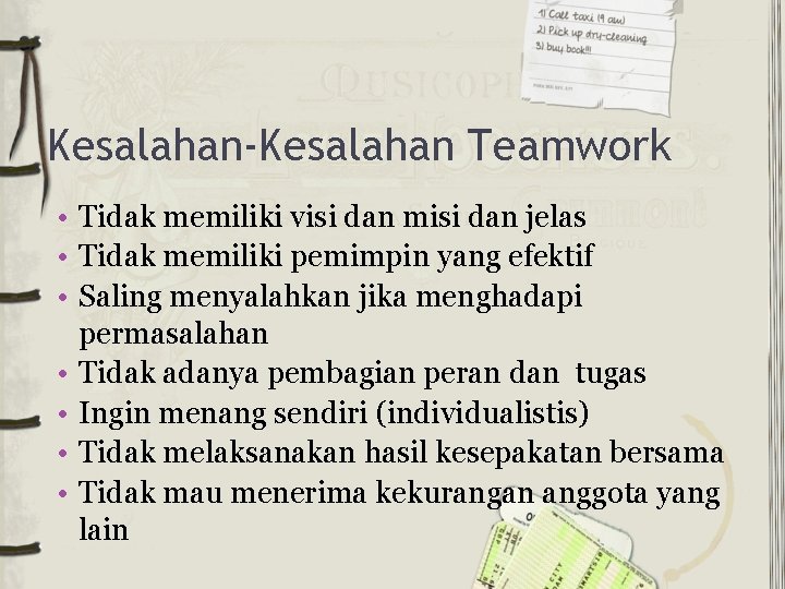 Kesalahan-Kesalahan Teamwork • Tidak memiliki visi dan misi dan jelas • Tidak memiliki pemimpin