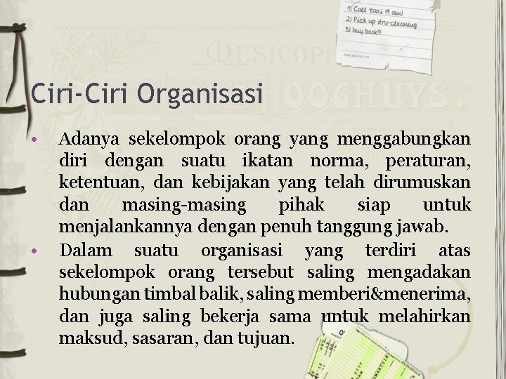 Ciri-Ciri Organisasi • • Adanya sekelompok orang yang menggabungkan diri dengan suatu ikatan norma,