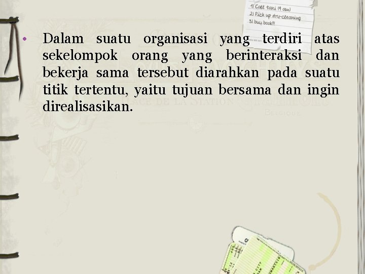  • Dalam suatu organisasi yang terdiri atas sekelompok orang yang berinteraksi dan bekerja