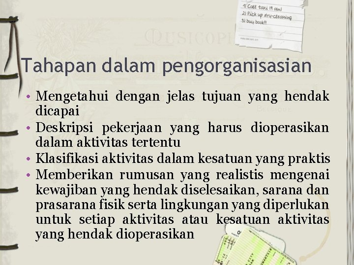 Tahapan dalam pengorganisasian • Mengetahui dengan jelas tujuan yang hendak dicapai • Deskripsi pekerjaan