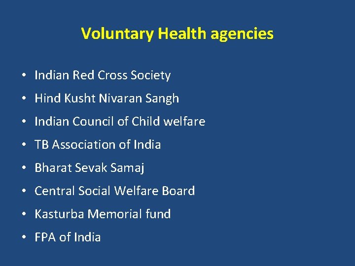 Voluntary Health agencies • Indian Red Cross Society • Hind Kusht Nivaran Sangh •