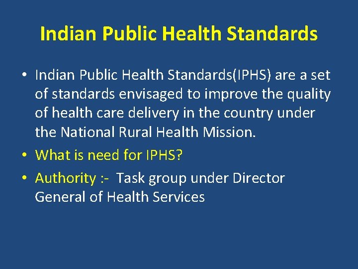 Indian Public Health Standards • Indian Public Health Standards(IPHS) are a set of standards