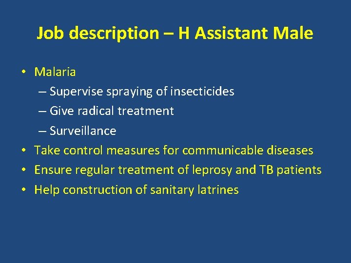 Job description – H Assistant Male • Malaria – Supervise spraying of insecticides –