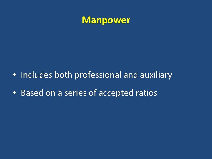 Manpower • Includes both professional and auxiliary • Based on a series of accepted