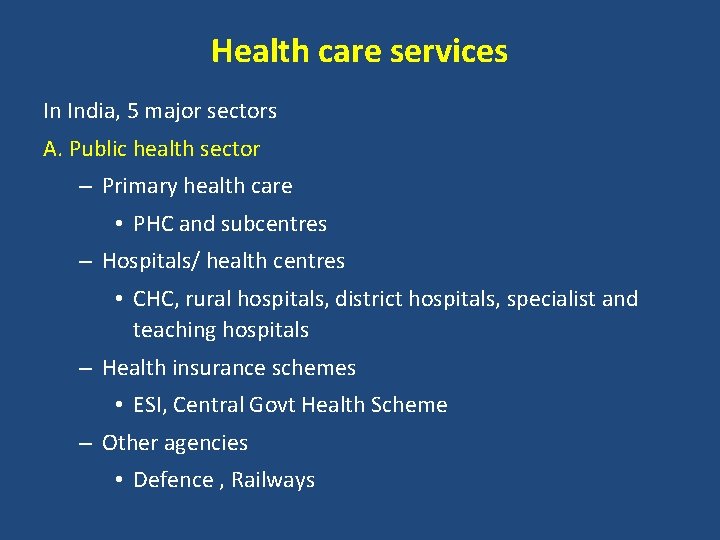 Health care services In India, 5 major sectors A. Public health sector – Primary