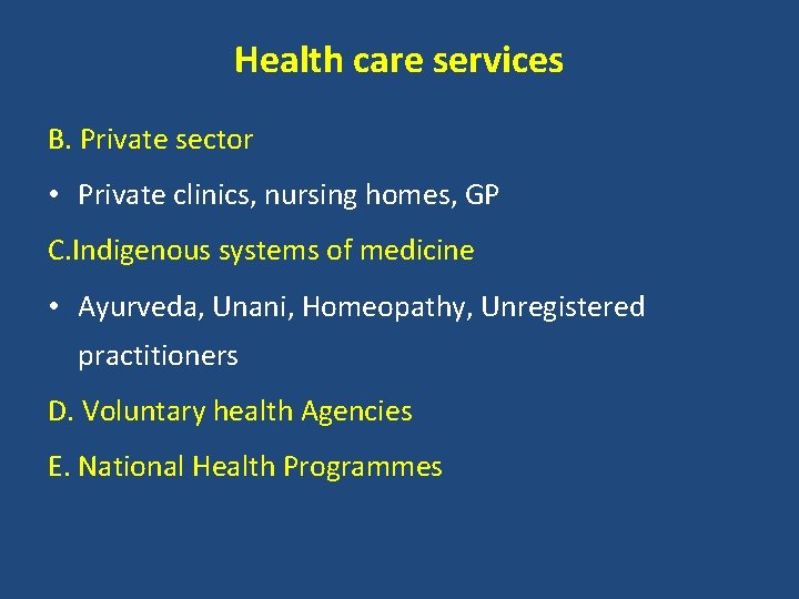 Health care services B. Private sector • Private clinics, nursing homes, GP C. Indigenous