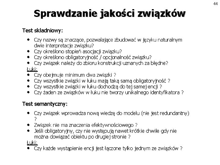 44 Sprawdzanie jakości związków Test składniowy: • Czy nazwy są znaczące, pozwalające zbudować w