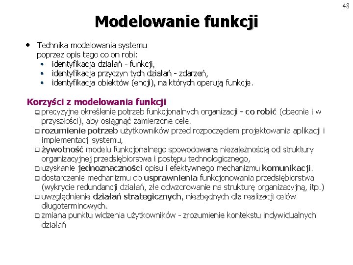 48 Modelowanie funkcji • Technika modelowania systemu poprzez opis tego co on robi: •