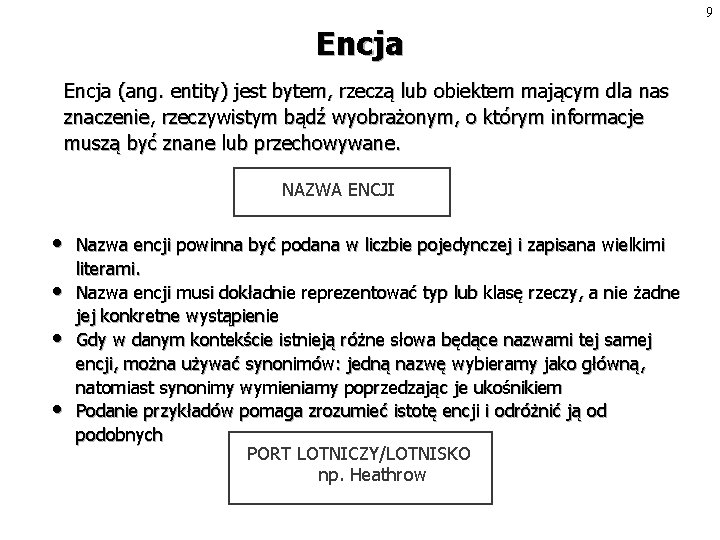 9 Encja (ang. entity) jest bytem, rzeczą lub obiektem mającym dla nas znaczenie, rzeczywistym