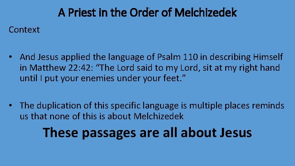 A Priest in the Order of Melchizedek Context • And Jesus applied the language