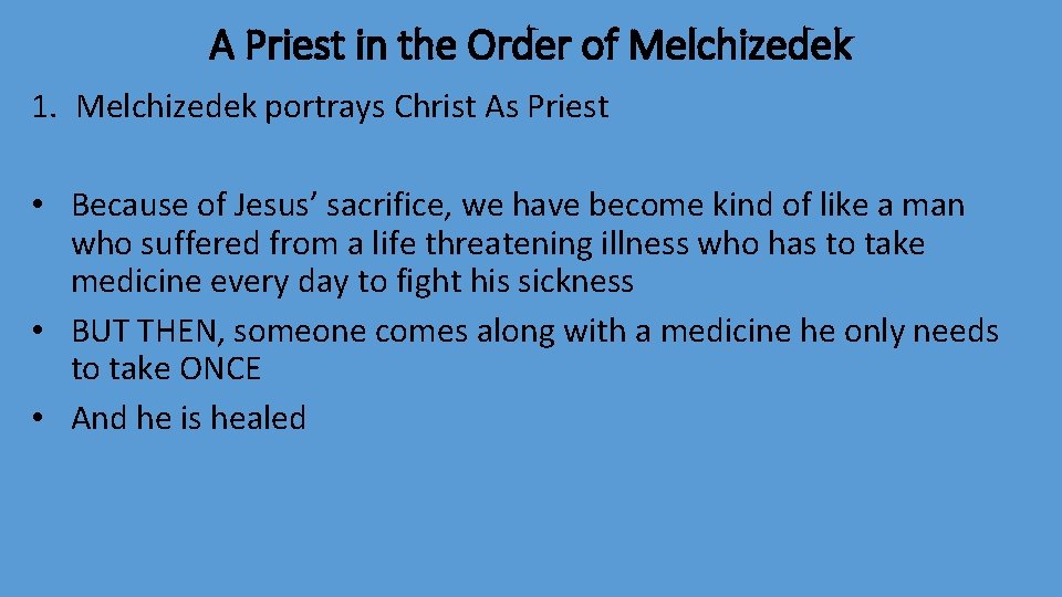 A Priest in the Order of Melchizedek 1. Melchizedek portrays Christ As Priest •