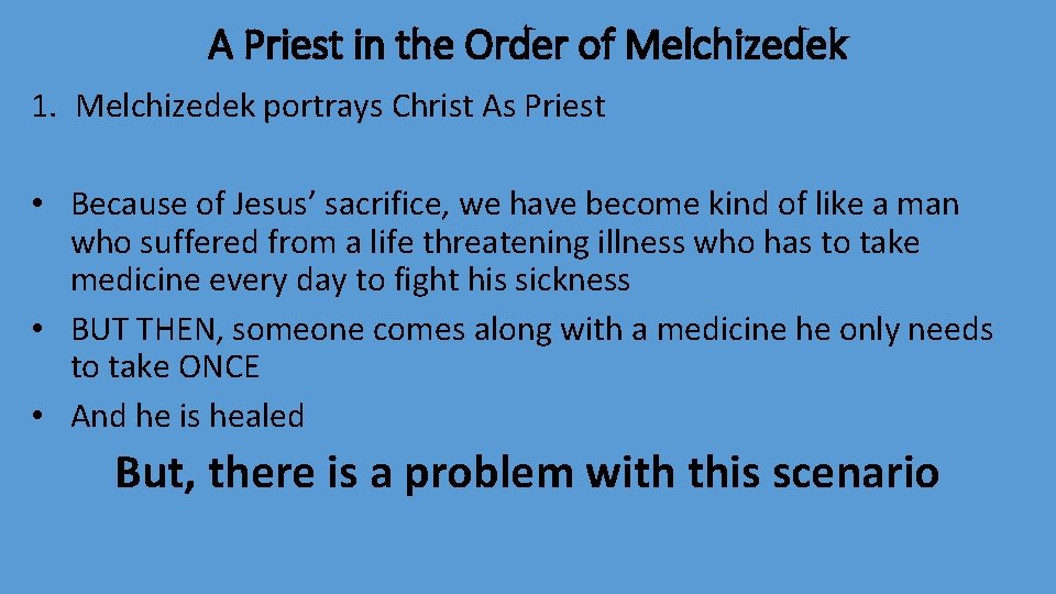 A Priest in the Order of Melchizedek 1. Melchizedek portrays Christ As Priest •