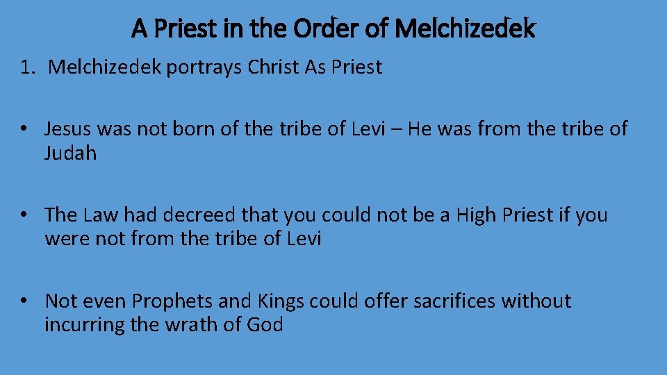 A Priest in the Order of Melchizedek 1. Melchizedek portrays Christ As Priest •