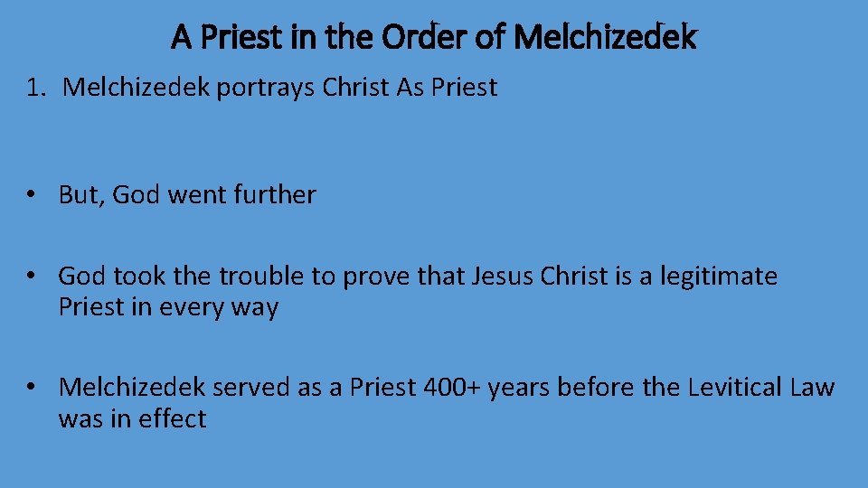 A Priest in the Order of Melchizedek 1. Melchizedek portrays Christ As Priest •