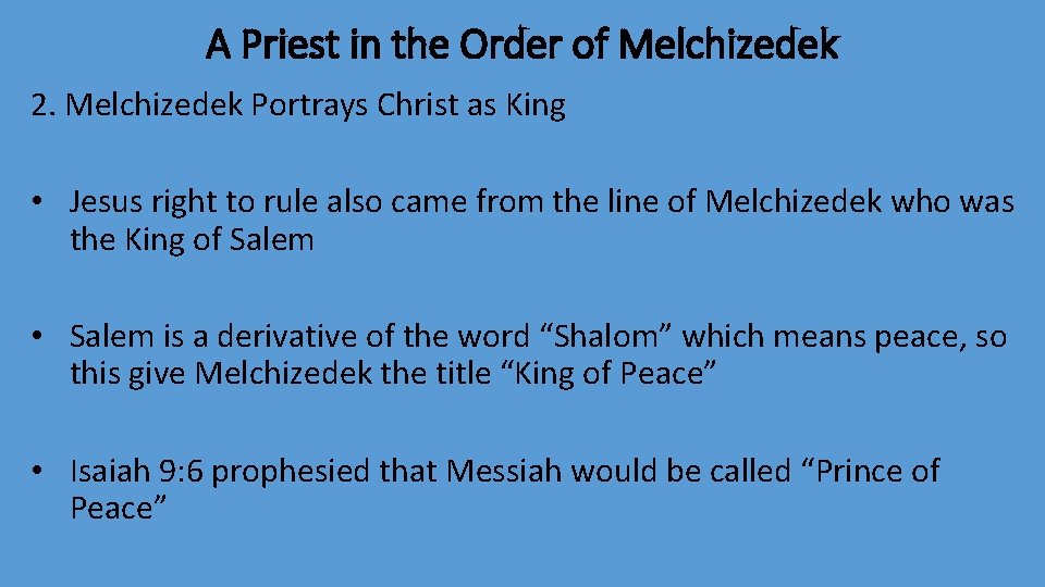 A Priest in the Order of Melchizedek 2. Melchizedek Portrays Christ as King •