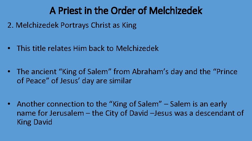 A Priest in the Order of Melchizedek 2. Melchizedek Portrays Christ as King •