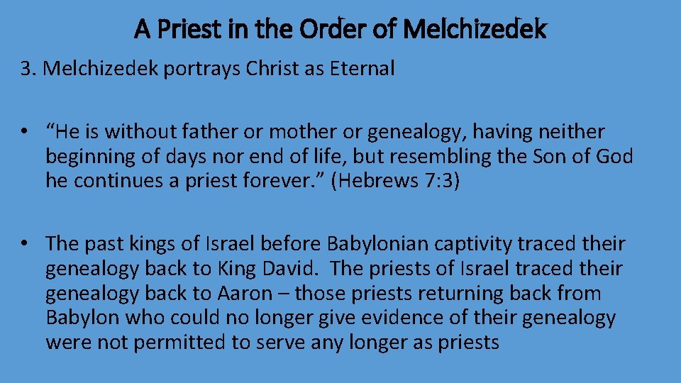 A Priest in the Order of Melchizedek 3. Melchizedek portrays Christ as Eternal •