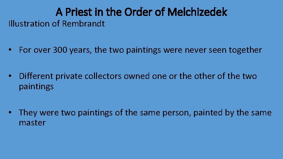 A Priest in the Order of Melchizedek Illustration of Rembrandt • For over 300